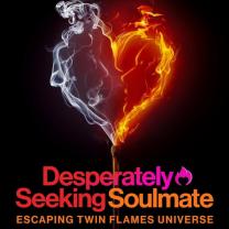 Desperately_seeking_soulmate_escaping_twin_flames_universe_241x208